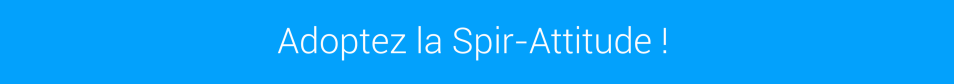 Adoptez la spir-attitude